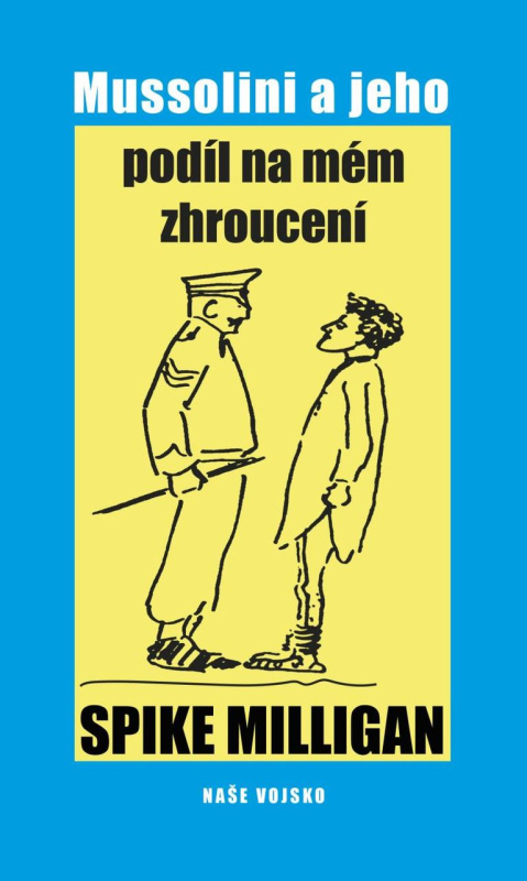 Mussolini a jeho podíl na mém zhroucení - Spike Miligan