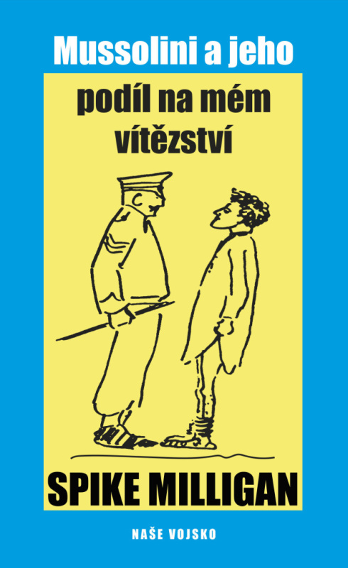 Mussolini a jeho podíl na mém zhroucení - Spike Miligan