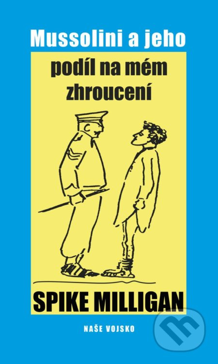 Mussolini a jeho podíl na mém zhroucení - Spike Miligan