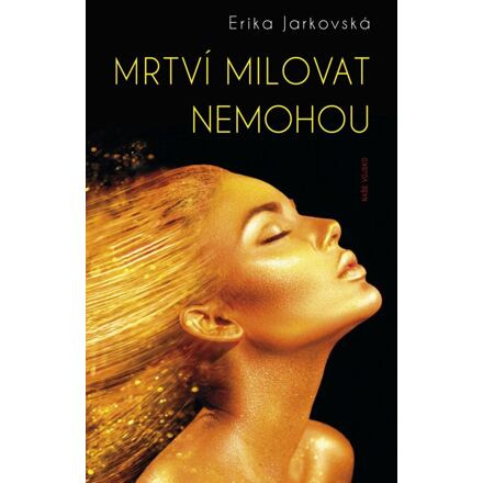 Mrtví milovat nemohou - Erika Jarkovská