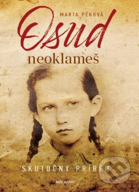 Osud neoklameš (Skutočný príbeh) - Marta Péková - kniha z kategorie Společenská beletrie