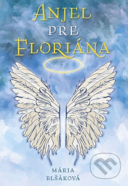 Anjel pre Floriána - Mária Blšáková - kniha z kategorie Společenská beletrie