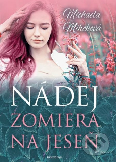 Nádej zomiera na jeseň - Michaela Mihoková - kniha z kategorie Společenská beletrie