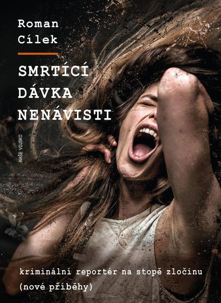 Smrtící dávka nenávisti - Roman Cílek