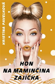 Hon na maminčina zajíčka - Kristína Pavelková