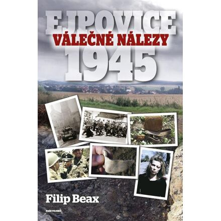 Válečné nálezy Ejpovice 1945 - Filip Beax