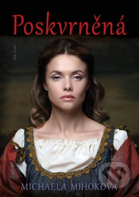 Poskvrněná - Michaela Mihoková