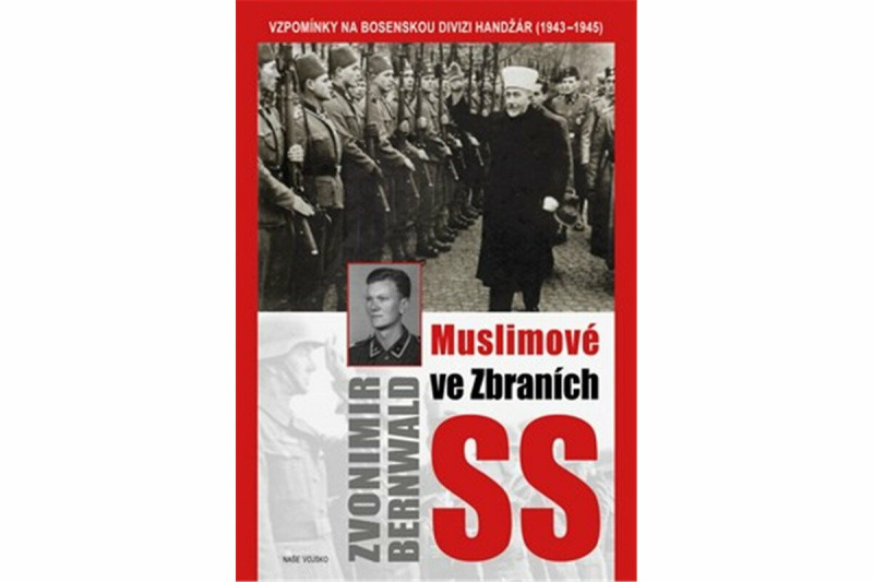 Muslimové ve zbraních SS - Zvonimir Bernwald