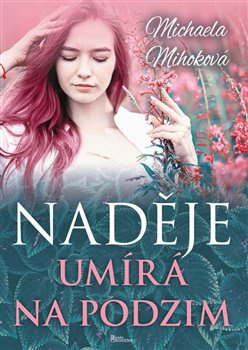 Naděje umírá na podzim - Michaela Mihoková