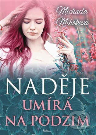 Naděje umírá na podzim - Michaela Mihoková