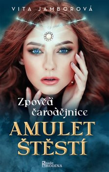 Zpověď čarodějnice - Amulet štěstí - Vita Jamborová