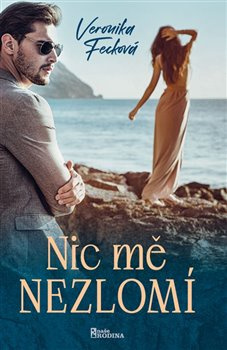 Nic mě nezlomí - Veronika Fecková