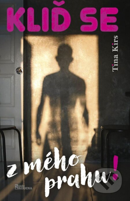 Kliď se z mého prahu! - Tina Kirs