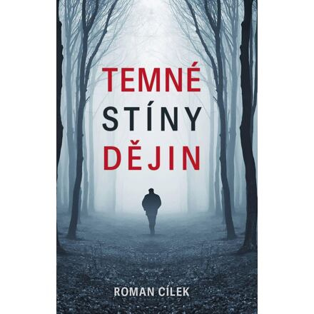 Temné stíny dějin - Roman Cílek