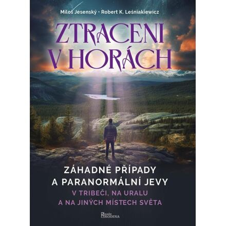 Ztraceni v horách - V Tribeči, na Uralu a na jiných místech světa - Miloš Jesenský, Robert K Leśniakiewicz