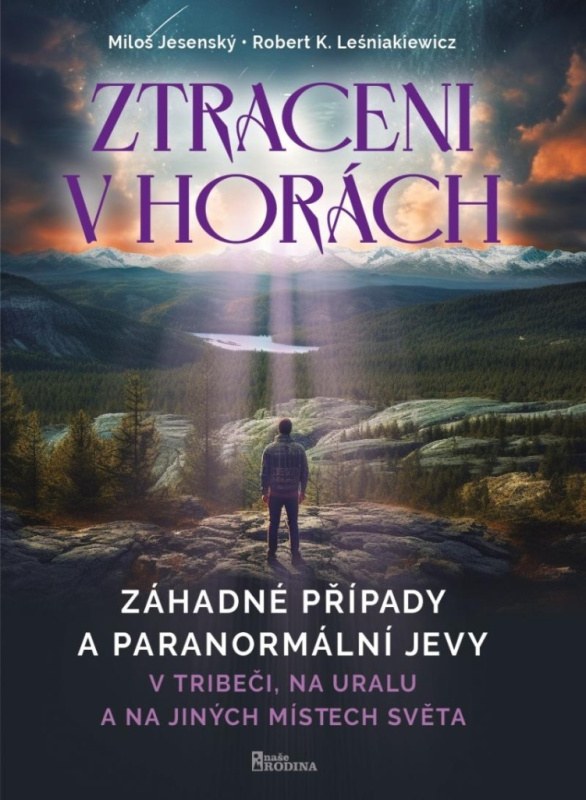 Ztraceni v horách - V Tribeči, na Uralu a na jiných místech světa - Miloš Jesenský, Robert K Leśniakiewicz