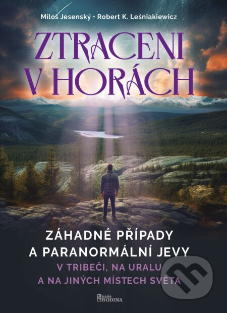 Ztraceni v horách - V Tribeči, na Uralu a na jiných místech světa - Miloš Jesenský, Robert K Leśniakiewicz