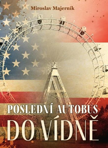 Poslední autobus do Vídně - Miroslav Majerník