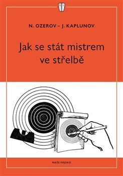 Jak se stát mistrem ve střelbě - J. Kaplunov