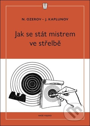 Jak se stát mistrem ve střelbě - J. Kaplunov