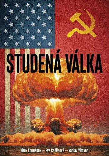 Studená válka - Vítek Formánek, Eva Csölleová, Václav Vítovec - kniha z kategorie 20. století