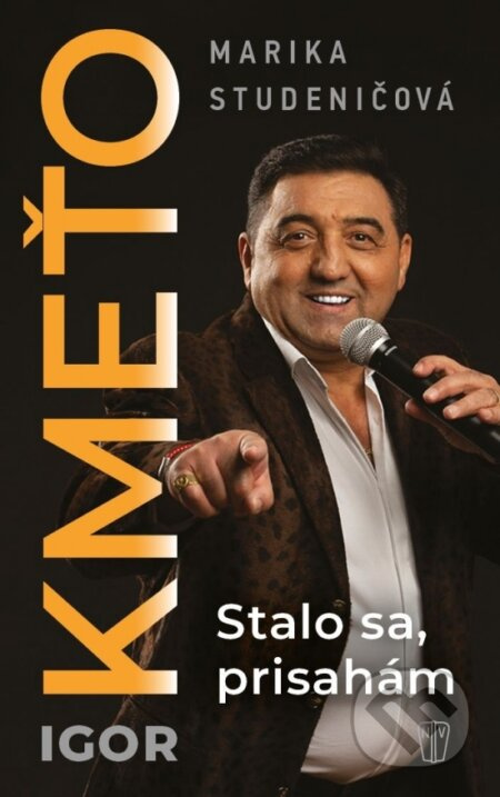 Igor Kmeťo - Stalo sa, prisahám - Marika Studeničová, Igor Kmeťo - kniha z kategorie Autobiografie