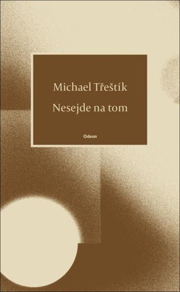 Nesejde na tom - Michael Třeštík - kniha z kategorie Poezie