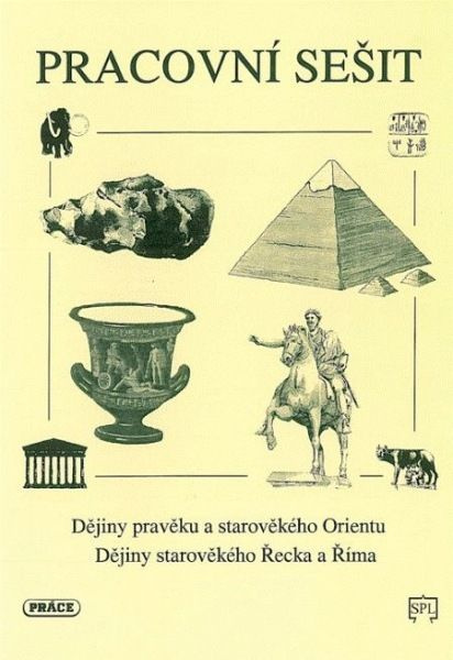 Dějiny pravěku a starověkého Orientu, starov. Řecka a Říma (pracovní sešit)