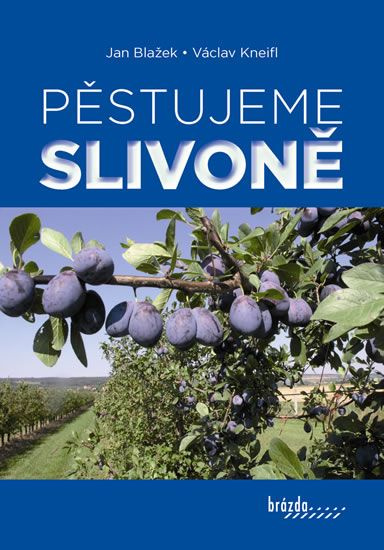 Pěstujeme slivoně Nakladatelství Brázda, s.r.o.