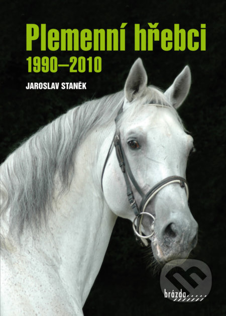 Plemenní hřebci 1990–2010 - Jaroslav Staněk - kniha z kategorie Biologie