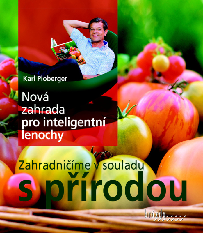 Nová zahrada pro inteligentní lenochy - Zahradničíme v souladu s přírodou Nakladatelství Brázda, s.r.o.
