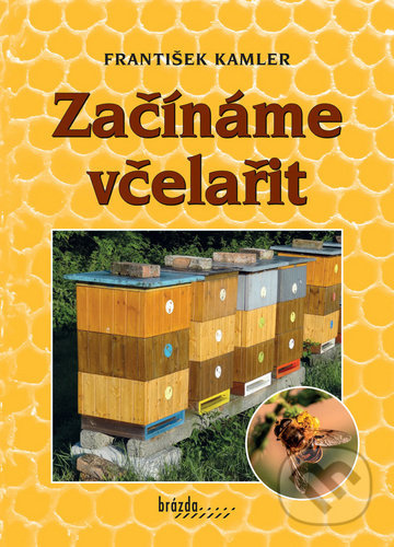 Začínáme včelařit - František Kamler