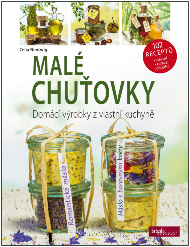 Malé chuťovky - Domácí výrobky z vlastní kuchyně - Celie Nentwig