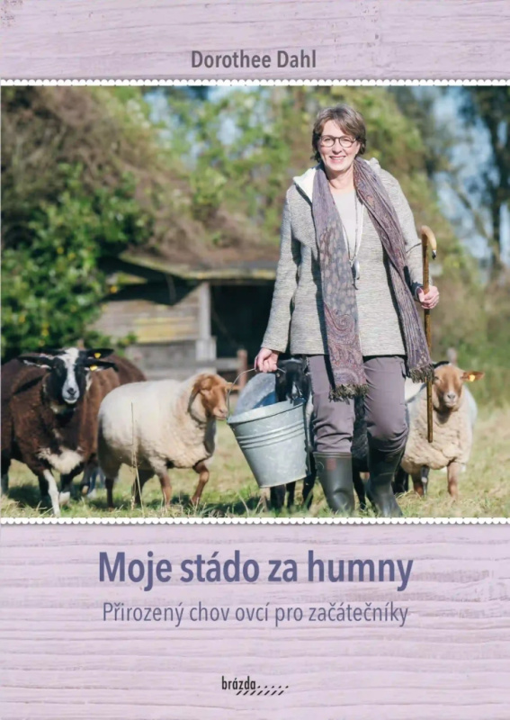 Moje stádo za humny - Přirozený chov ovcí pro začátečníky Nakladatelství Brázda, s.r.o.