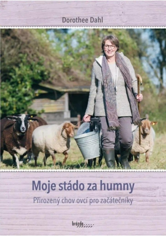Moje stádo za humny - Přirozený chov ovcí pro začátečníky Nakladatelství Brázda, s.r.o.
