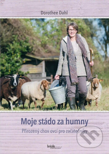 Moje stádo za humny - Přirozený chov ovcí pro začátečníky Nakladatelství Brázda, s.r.o.