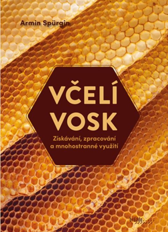 Včelí vosk - Získávání, zpracování a mnohostranné využití Nakladatelství Brázda, s.r.o.