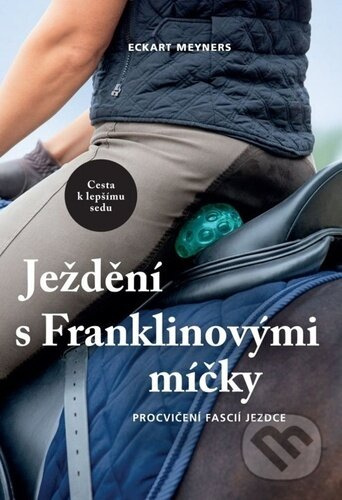 Ježdění s Franklinovými míčky - Procvičení fascií jezdce Nakladatelství Brázda, s.r.o.