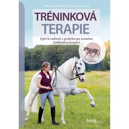 Tréninková terapie - Zpět k radosti z pohybu po zranění, kulhání a nemoci Nakladatelství Brázda, s.r.o.