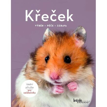 Křeček - Výběr, péče, zábava Nakladatelství Brázda, s.r.o.