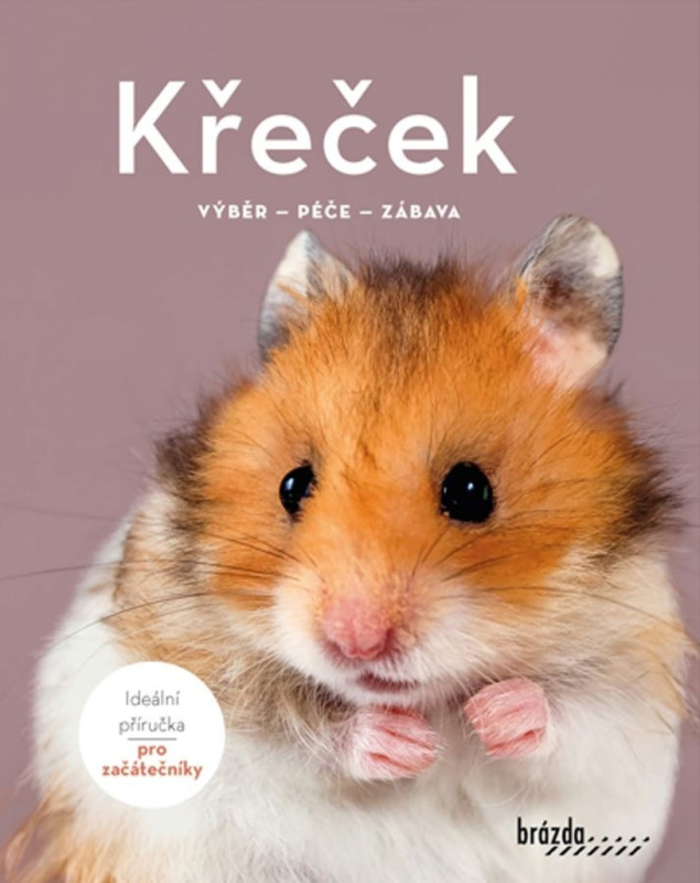 Křeček - Výběr, péče, zábava Nakladatelství Brázda, s.r.o.