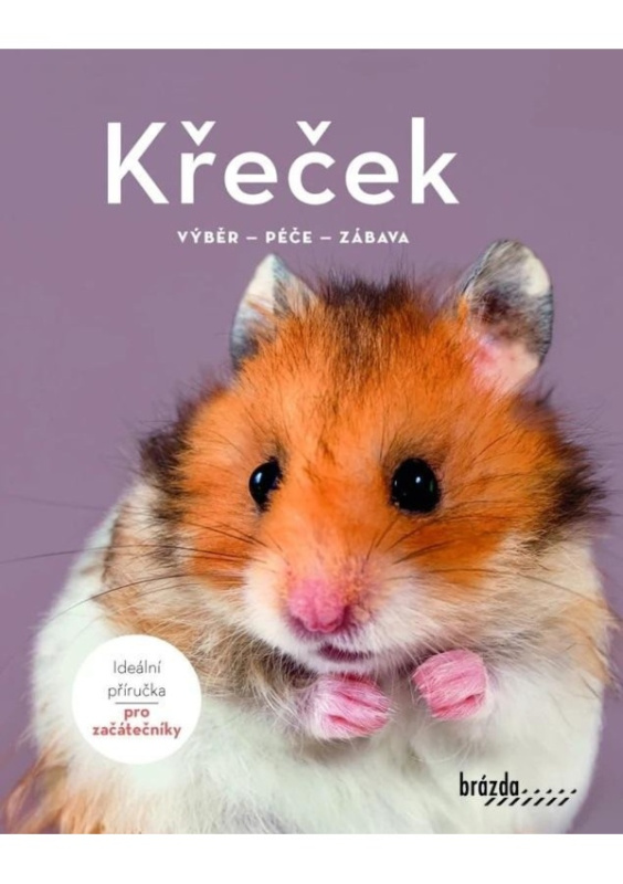 Křeček - Výběr, péče, zábava Nakladatelství Brázda, s.r.o.
