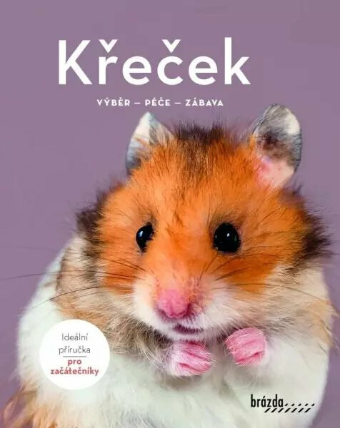 Křeček - Výběr, péče, zábava Nakladatelství Brázda, s.r.o.