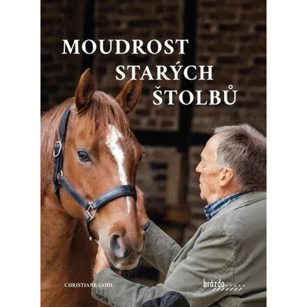 Moudrost starých štolbů Nakladatelství Brázda, s.r.o.
