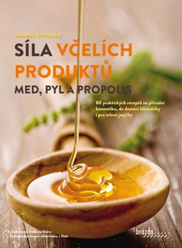 Síla včelích produktů - Med, pyl a propolis Nakladatelství Brázda, s.r.o.