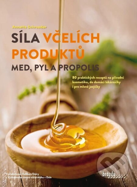 Síla včelích produktů - Med, pyl a propolis Nakladatelství Brázda, s.r.o.