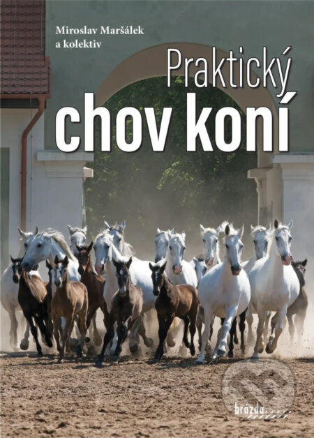 Praktický chov koní - Miroslav Maršálek, kolektív autorov - kniha z kategorie Chov koní
