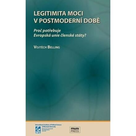Legitimita moci v postmoderní době: Proč potřebuje Evropská unie členské státy?