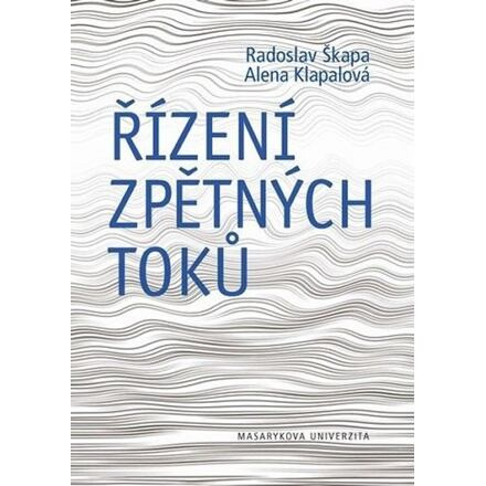 Řízení zpětných toků - Alena Klapalová, Radoslav Škapa