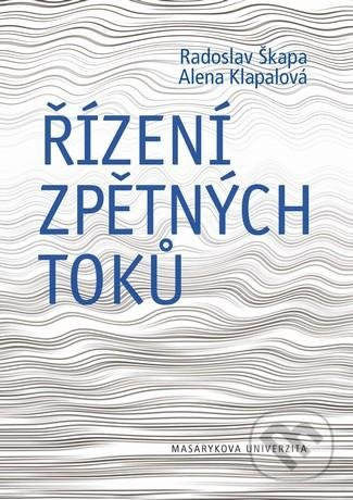 Řízení zpětných toků - Alena Klapalová, Radoslav Škapa